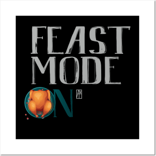 Feast Mode ON - Happy Thanksgiving Day - Feast ON Posters and Art